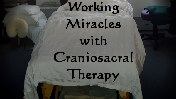 Craniosacral Therapy is Working Miracles in My House!