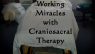 Craniosacral Therapy is Working Miracles in My House!